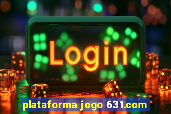 plataforma jogo 631.com